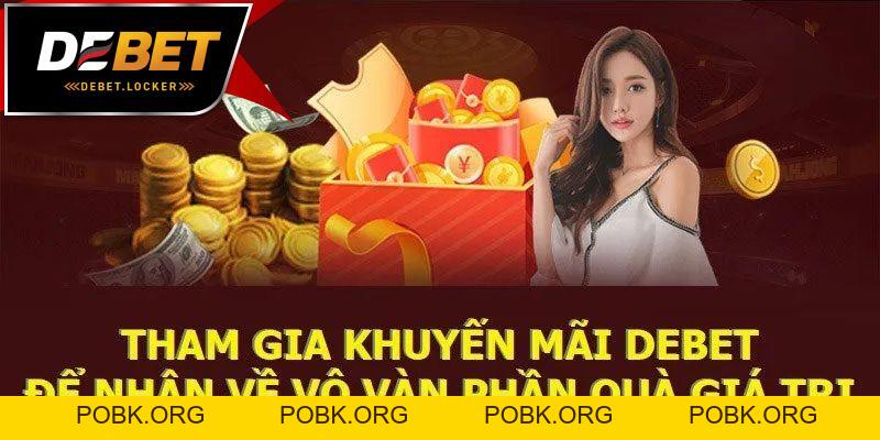 Khuyến Mãi DEBET - Bí Quyết Tận Hưởng Trò Chơi Thắng Lớn