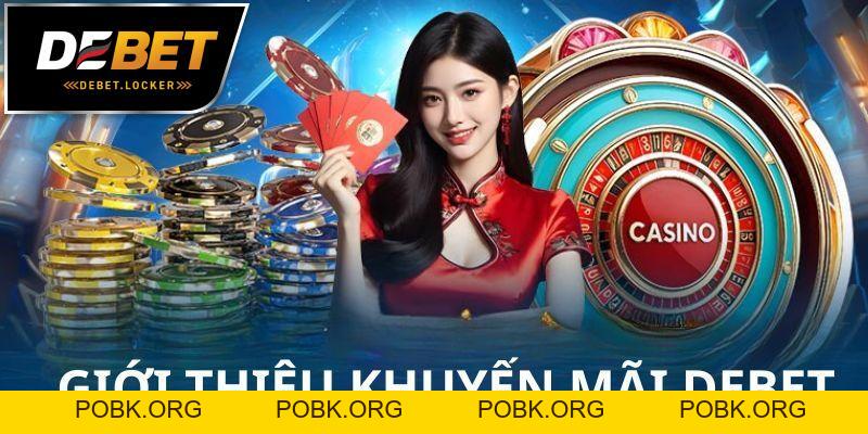 Khuyến Mãi DEBET - Bí Quyết Tận Hưởng Trò Chơi Thắng Lớn