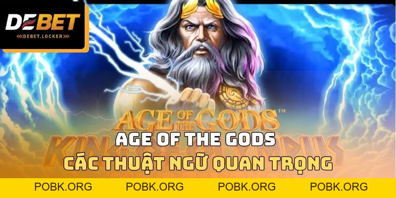 Age Of The Gods DEBET - Các Thuật Ngữ Quan Trọng Cần Biết