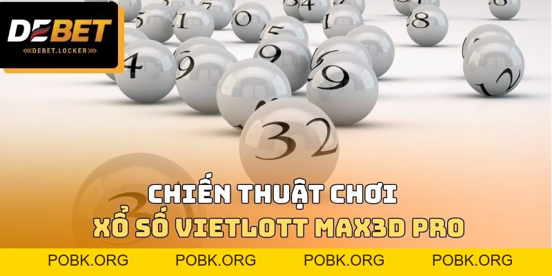 Xổ Số Vietlott Max3D Pro DEBET - Nghiên Cứu Cách Chơi
