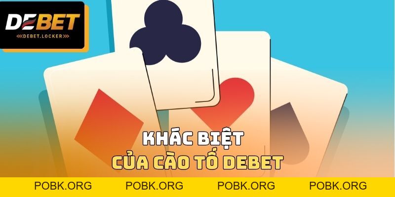 Cào Tố DEBET - Đa Dạng Thao Tác Tương Tự Với Bộ Môn Poker