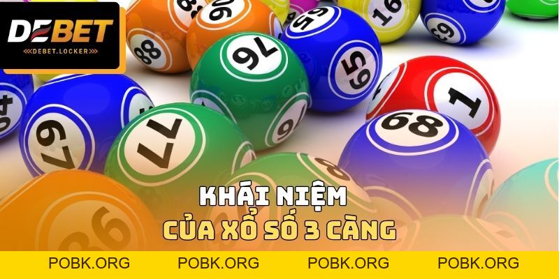 Xổ Số 3 Càng DEBET - Chiến Thuật Tối Ưu Nhất Để Dự Thưởng