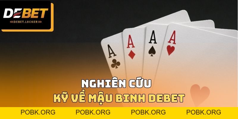 Mậu Binh DEBET - Nghiên Cứu Thông Tin Chi Tiết Về Luật Chơi