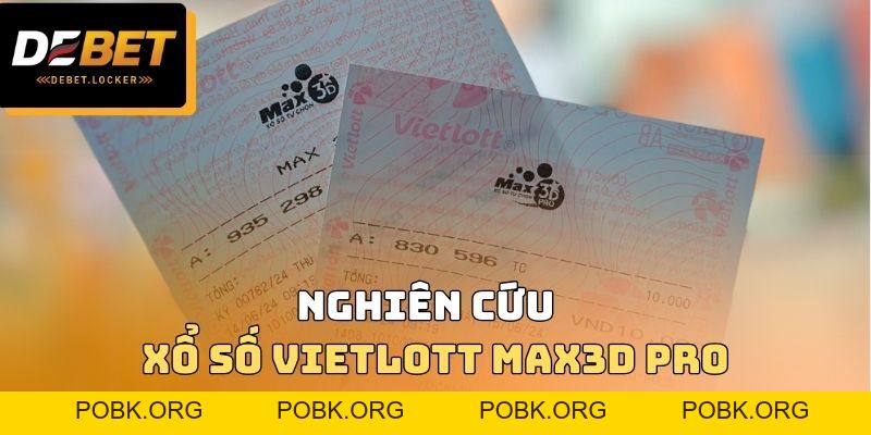 Xổ Số Vietlott Max3D Pro DEBET - Nghiên Cứu Cách Chơi