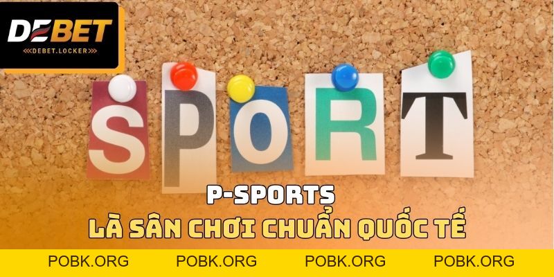 P-Sports Lên Sóng Đỉnh Cao Cùng Những Kèo Ngon Hội Tụ