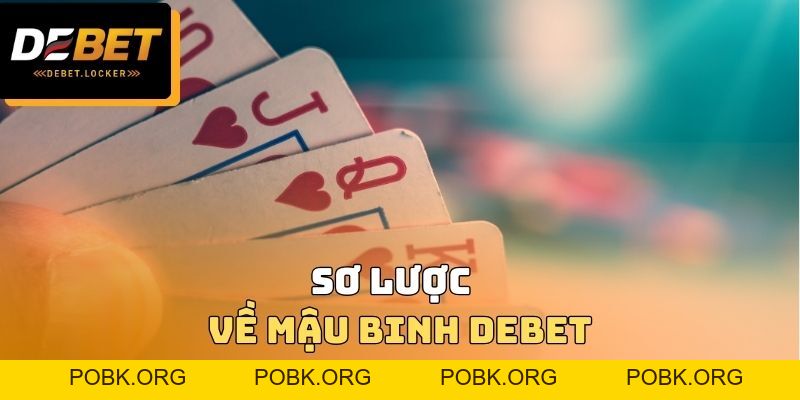 Mậu Binh DEBET - Nghiên Cứu Thông Tin Chi Tiết Về Luật Chơi