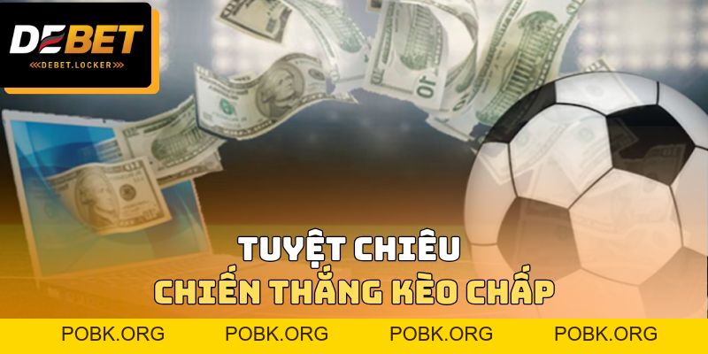Kèo Chấp - Bí Quyết Đọc Kèo Chuẩn Xác Như Dân Pro Lâu Năm