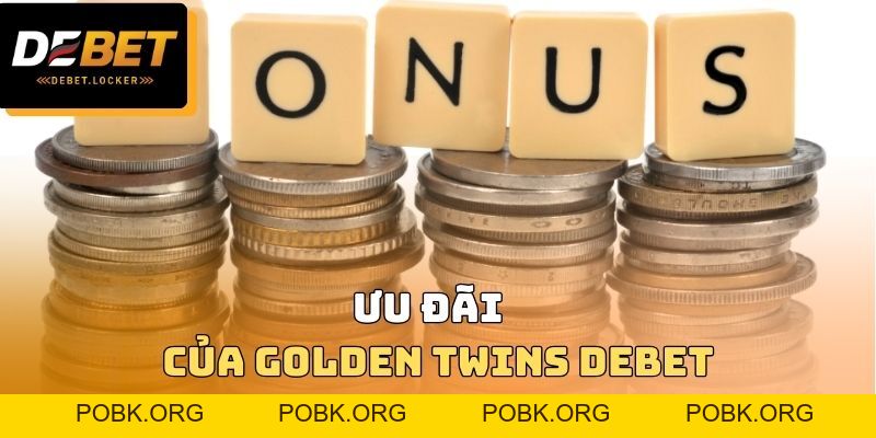 Golden Twins DEBET - Jackpot Trị Giá Lên Đến Hơn 1 Tỷ Đồng