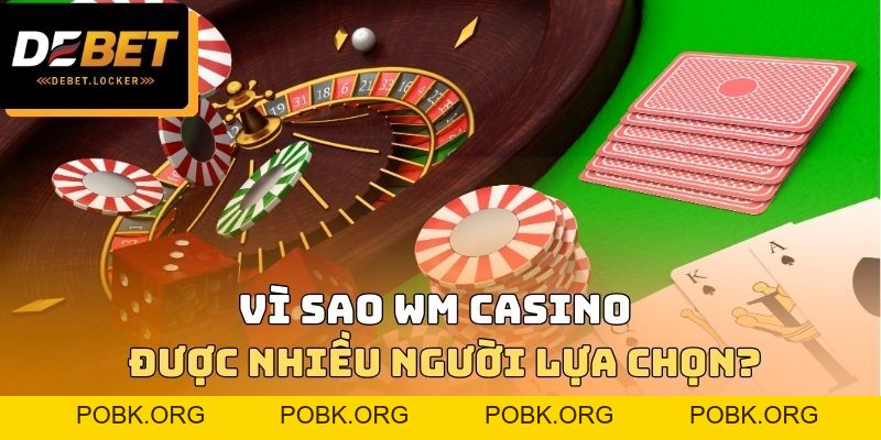 WM Casino - Bùng Nổ Cùng Sảnh Bài 3D Hàng Đầu Thị Trường