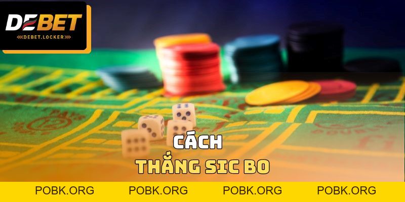 Cách Thắng Sic Bo Hiệu Quả Cho Người Mới Tham Gia 2026